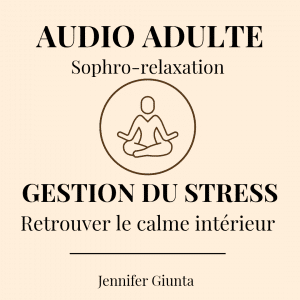 Audio Sophrologie Adulte : Gestion du Stress – Relâcher la pression