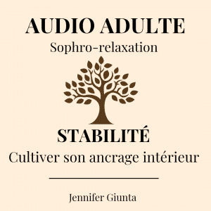 Audio Sophrologie Adulte : Stabilité Intérieure – Retrouver son ancrage