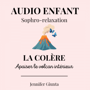 Audio Sophrologie Enfant : La Colère – Apaiser le volcan intérieur